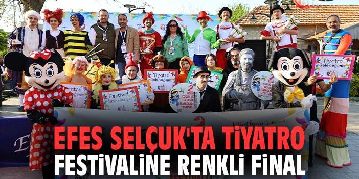 Efes Selçuk'ta tiyatro festivaline renkli final