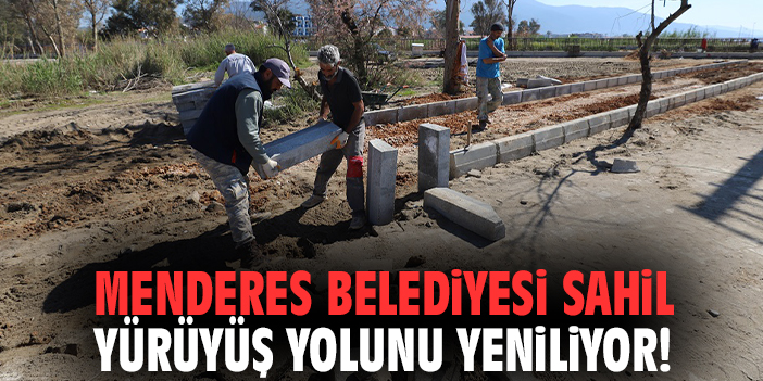 Menderes Belediyesi sahil yürüyüş yolunu yeniliyor!