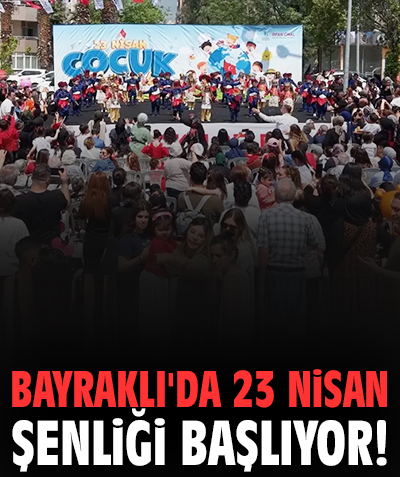 Bayraklı'da 23 Nisan Şenliği başlıyor!