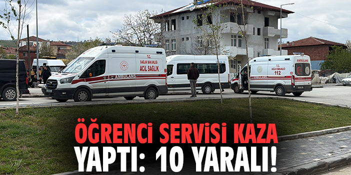 Öğrenci servisi kaza yaptı: 10 yaralı!