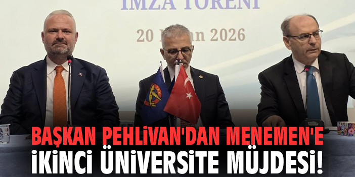 Başkan Pehlivan'dan Menemen'e ikinci üniversite müjdesi!