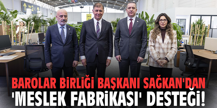 Barolar Birliği Başkanı Sağkan'dan 'Meslek Fabrikası' desteği!