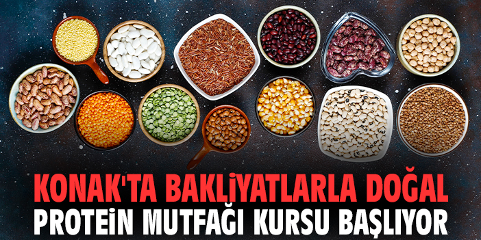 Konak'ta Bakliyatlarla Doğal Protein Mutfağı kursu başlıyor