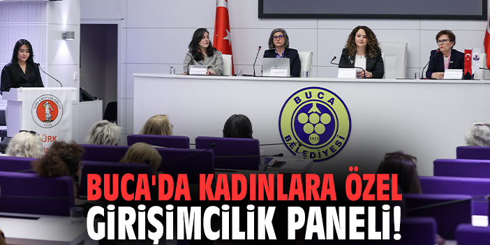 Buca'da kadınlara özel girişimcilik paneli!