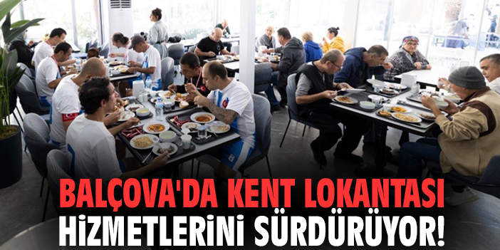 Balçova'da Kent Lokantası hizmetlerini sürdürüyor!