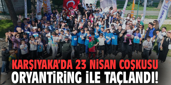Karşıyaka’da 23 Nisan coşkusu oryantiring ile taçlandı!