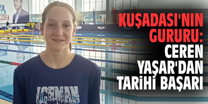Kuşadası'nın Gururu: Ceren Yaşar'dan Tarihi Başarı