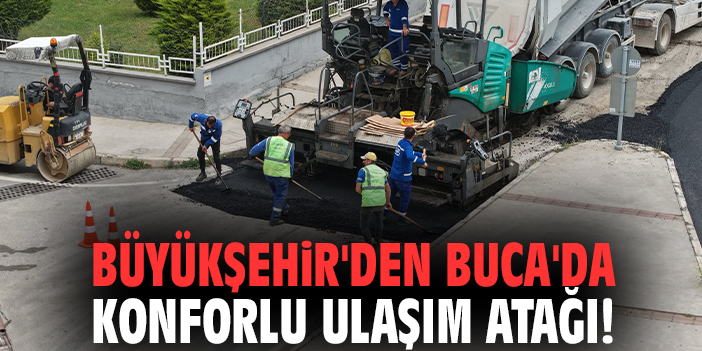 Büyükşehir'den Buca'da konforlu ulaşım atağı!