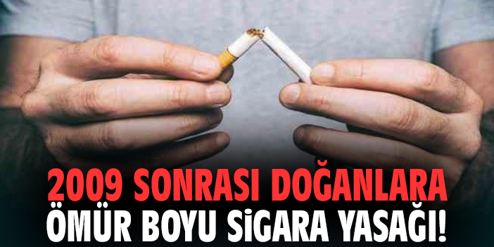 2009 sonrası doğanlara ömür boyu sigara yasağı!