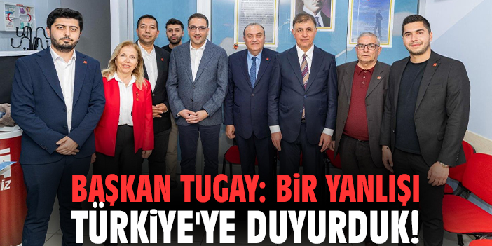 Başkan Tugay: Bir yanlışı Türkiye'ye duyurduk!