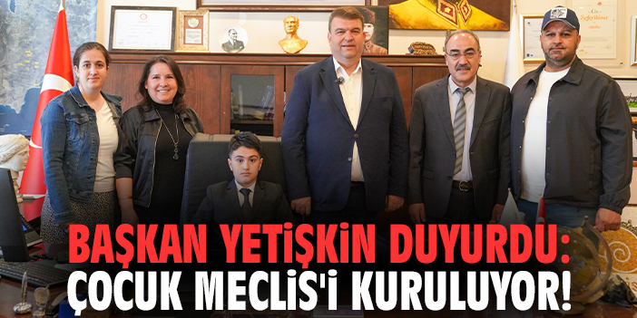 Başkan Yetişkin duyurdu: Çocuk Meclis'i kuruluyor!