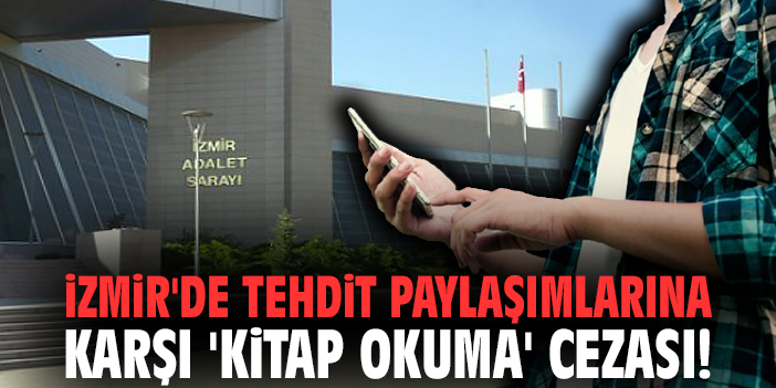 İzmir'de tehdit paylaşımlarına karşı 'kitap okuma' cezası!
