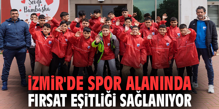 İzmir'de spor alanında fırsat eşitliği sağlanıyor