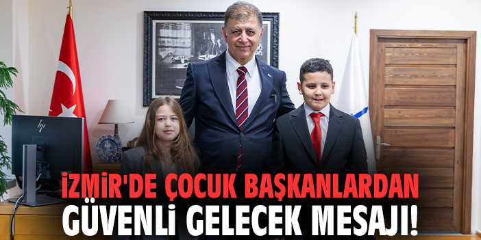 İzmir'de çocuk başkanlardan güvenli gelecek mesajı!
