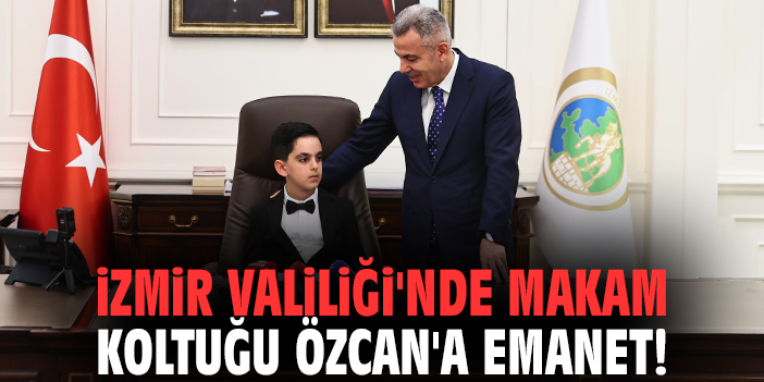 İzmir Valiliği'nde makam koltuğu Özcan'a emanet!