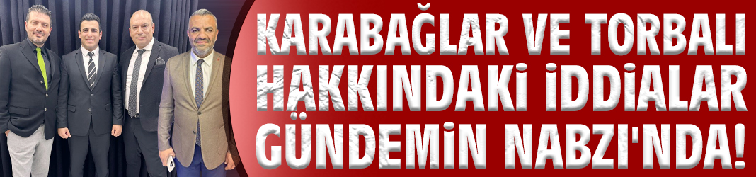 Karabağlar ve Torbalı hakkındaki iddialar Gündemin Nabzı'nda!