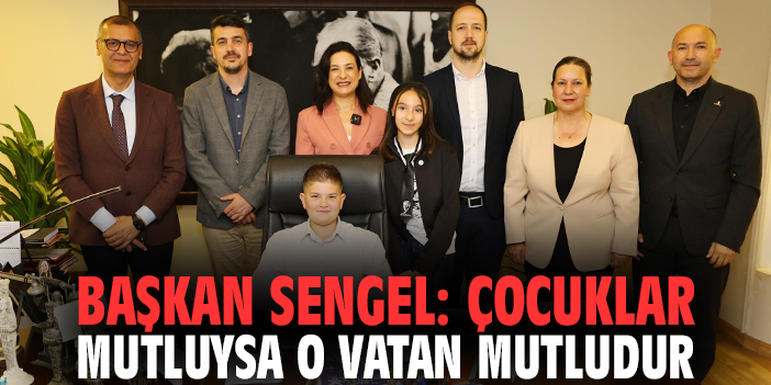 Başkan Sengel: Çocuklar mutluysa o vatan mutludur
