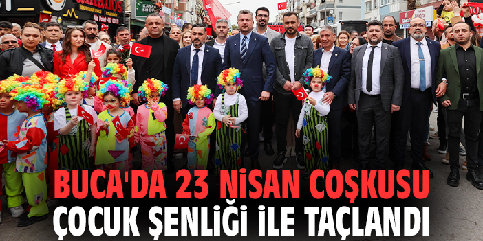 Buca'da 23 Nisan coşkusu Çocuk Şenliği ile taçlandı