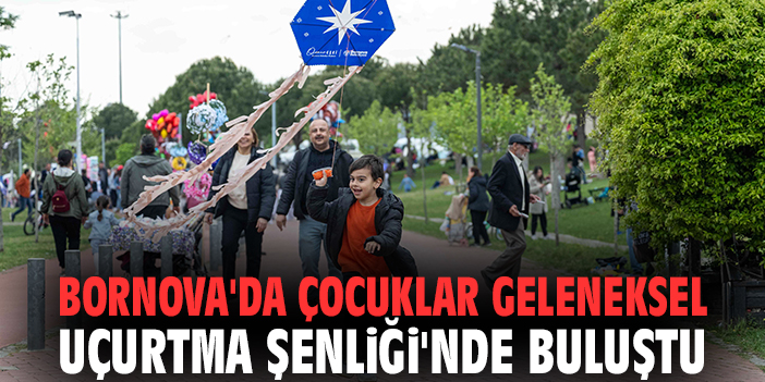 Bornova'da çocuklar Geleneksel Uçurtma Şenliği'nde buluştu
