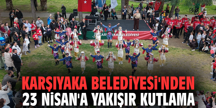 Karşıyaka Belediyesi'nden 23 Nisan'a yakışır kutlama