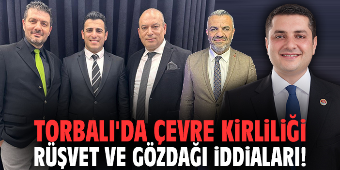 Torbalı'da çevre kirliliği rüşvet ve gözdağı iddiaları!