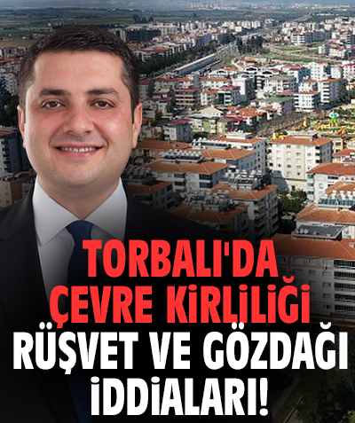 Torbalı'da çevre kirliliği rüşvet ve gözdağı iddiaları!