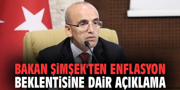 Bakan Şimşek'ten enflasyon beklentisine dair açıklama