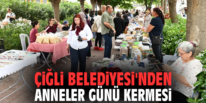 Çiğli Belediyesi'nden Anneler Günü Kermesi