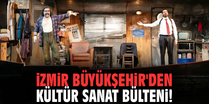 İzmir Büyükşehir'den kültür sanat bülteni!
