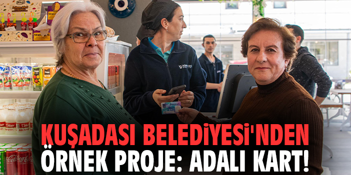 Kuşadası Belediyesi'nden örnek proje: Adalı Kart!