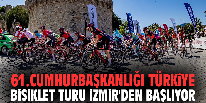 61.Cumhurbaşkanlığı Türkiye Bisiklet Turu İzmir'den başlıyor