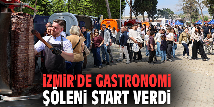 İzmir'de gastronomi şöleni start verdi