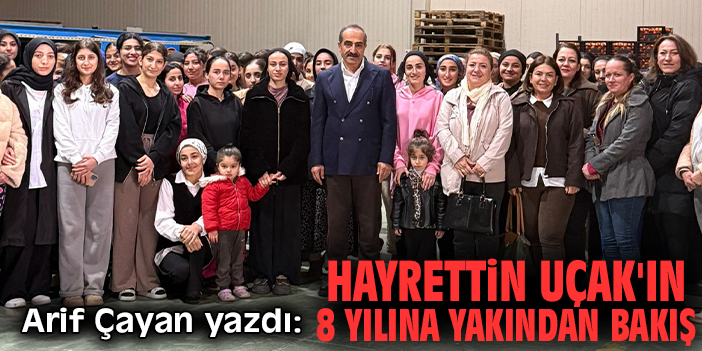 Rakamların Ötesinde Bir Emek: Hayrettin Uçak'ın 8 Yılına Yakından Bakış