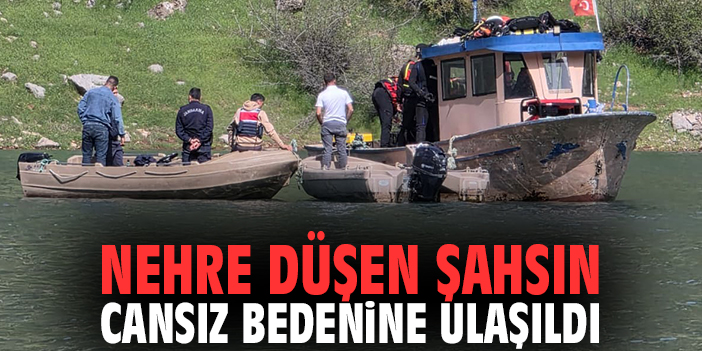 Nehre düşen şahsın cansız bedenine ulaşıldı