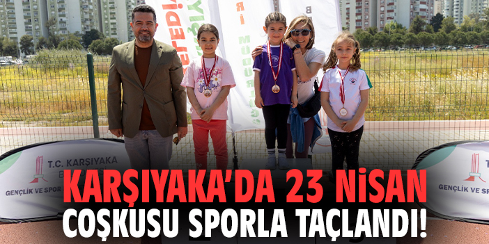 Karşıyaka’da 23 Nisan coşkusu sporla taçlandı!