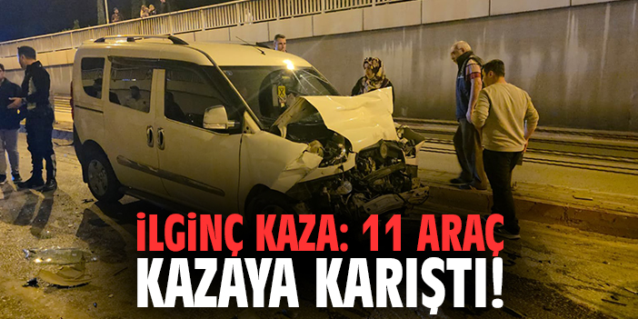 İlginç kaza: 11 araç kazaya karıştı!