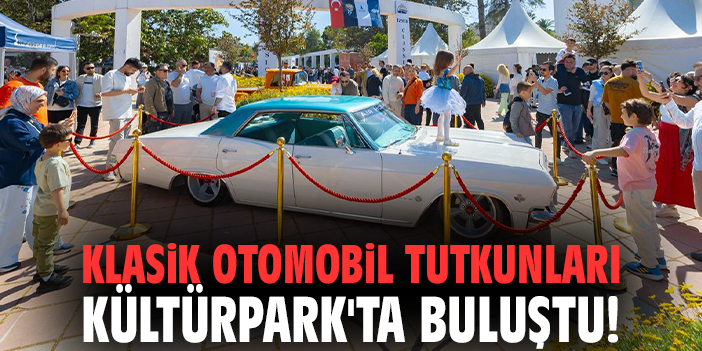 Klasik otomobil tutkunları Kültürpark'ta buluştu!