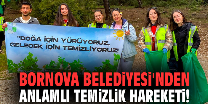 Bornova Belediyesi'nden anlamlı temizlik hareketi!