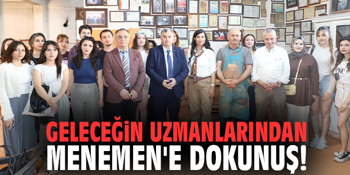 Geleceğin uzmanlarından Menemen'e dokunuş!