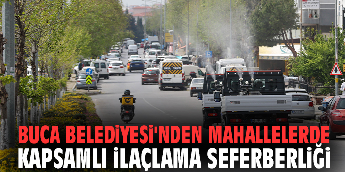 Buca Belediyesi'nden mahallelerde kapsamlı ilaçlama seferberliği