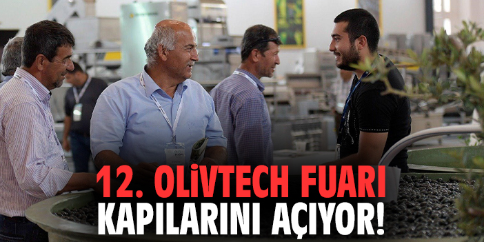 12. Olivtech Fuarı kapılarını açıyor!