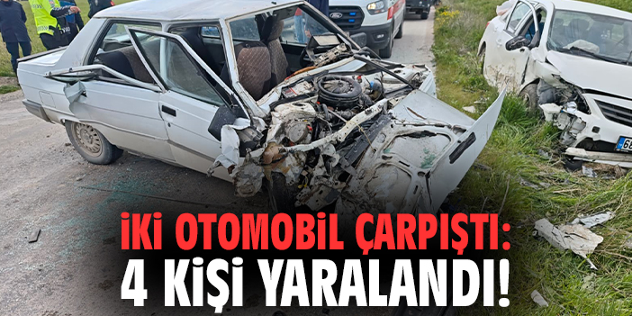 İki otomobil çarpıştı: 4 kişi yaralandı!