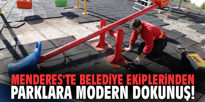 Menderes'te belediye ekiplerinden parklara modern dokunuş!