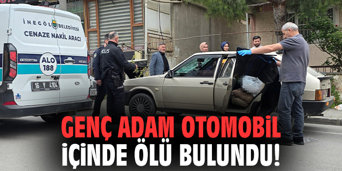 Genç adam otomobil içinde ölü bulundu!