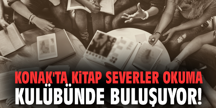 Konak'ta kitap severler okuma kulübünde buluşuyor!