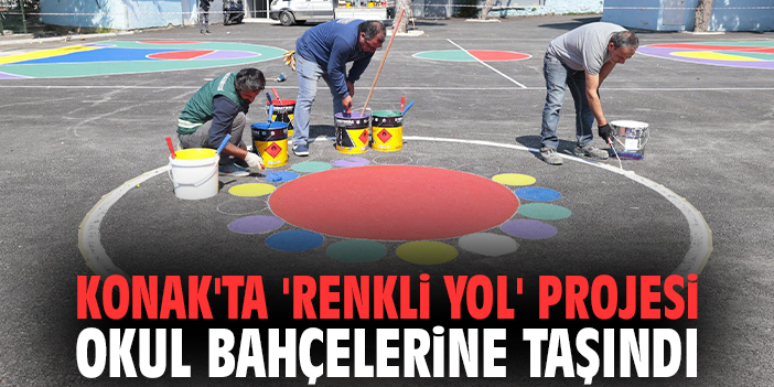 Konak'ta 'Renkli Yol' projesi okul bahçelerine taşındı
