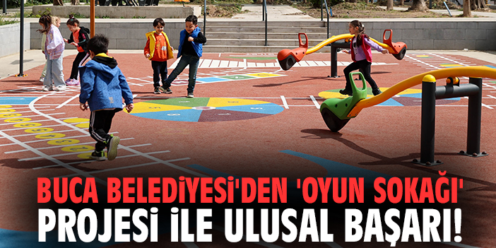 Buca Belediyesi'den 'Oyun Sokağı' projesi ile ulusal başarı!