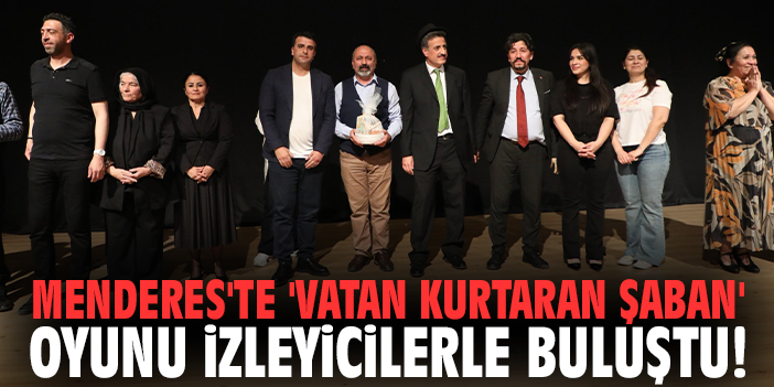Menderes'te 'Vatan Kurtaran Şaban' oyunu izleyicilerle buluştu!