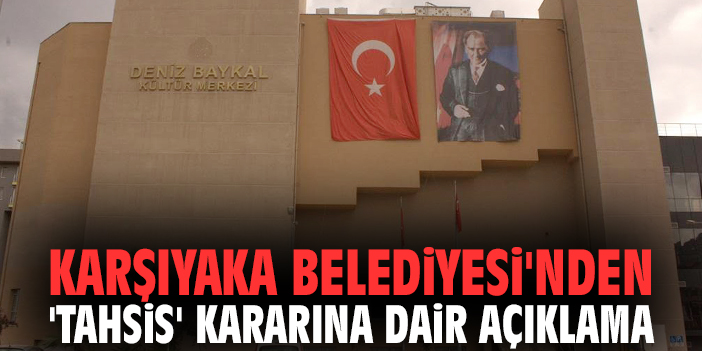 Karşıyaka Belediyesi'nden 'tahsis' kararına dair açıklama