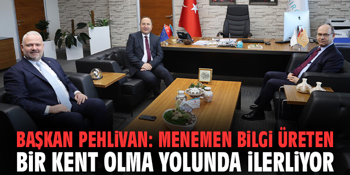 Başkan Pehlivan: Menemen bilgi üreten bir kent olma yolunda ilerliyor